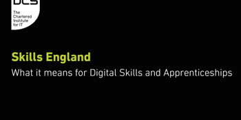 Webinar: Skills England what it means for digital skills and apprenticeships