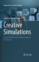 Creative Simulations: George Mallen and the Early Computer Arts Society book cover